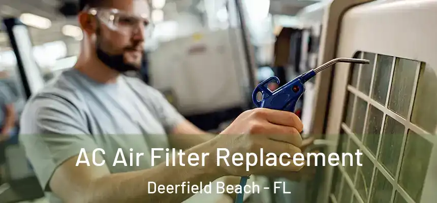 AC Air Filter Replacement Deerfield Beach - FL