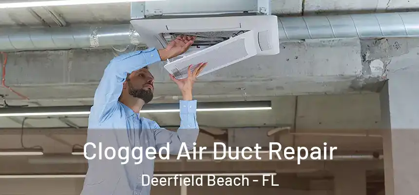  Clogged Air Duct Repair Deerfield Beach - FL