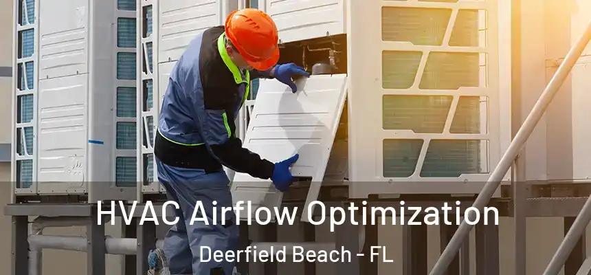 HVAC Airflow Optimization Deerfield Beach - FL