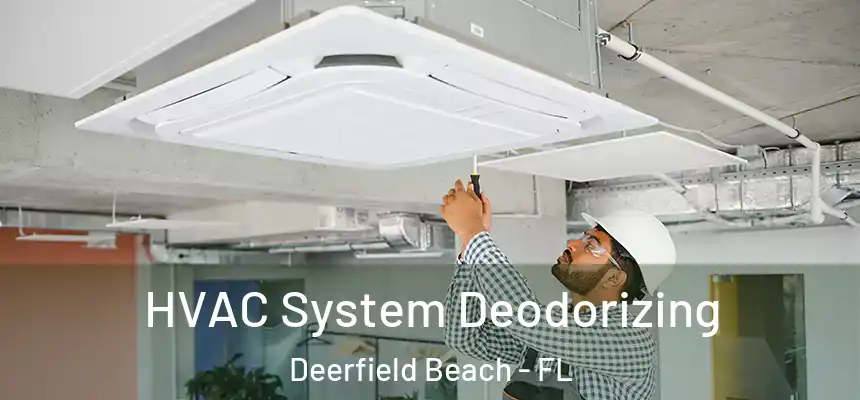 HVAC System Deodorizing Deerfield Beach - FL