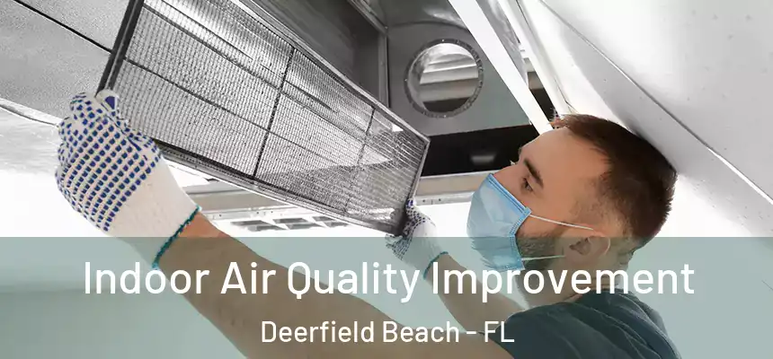 Indoor Air Quality Improvement Deerfield Beach - FL
